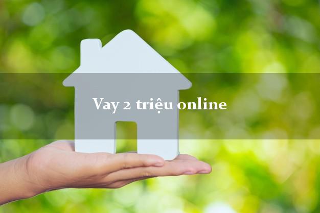 Vay 2 triệu online