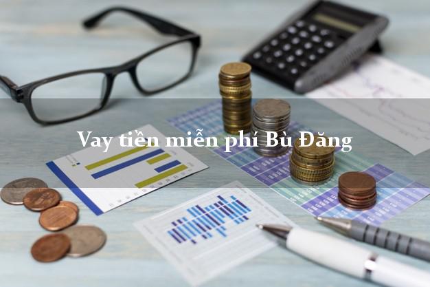 Vay tiền miễn phí Bù Đăng Bình Phước