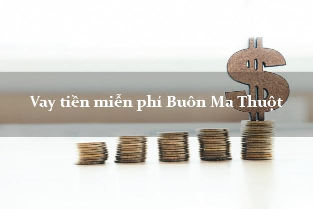 Vay tiền miễn phí Buôn Ma Thuột Đắk Lắk