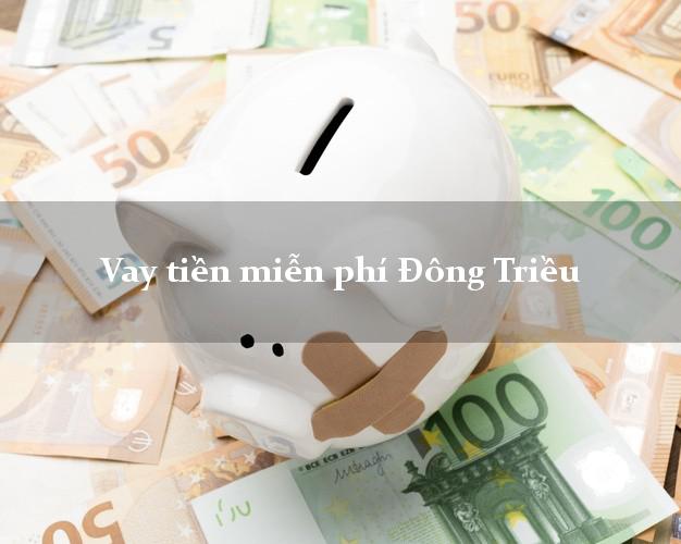 Vay tiền miễn phí Đông Triều Quảng Ninh