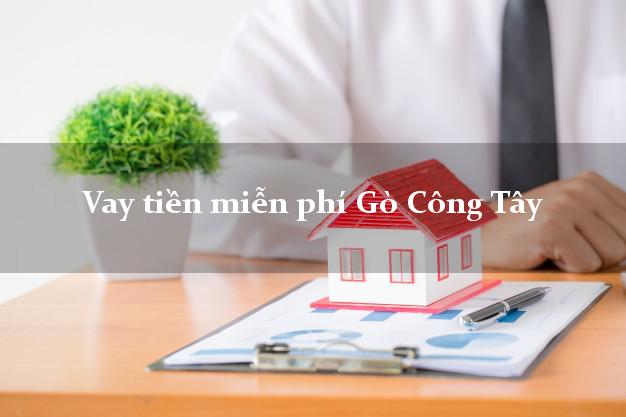 Vay tiền miễn phí Gò Công Tây Tiền Giang
