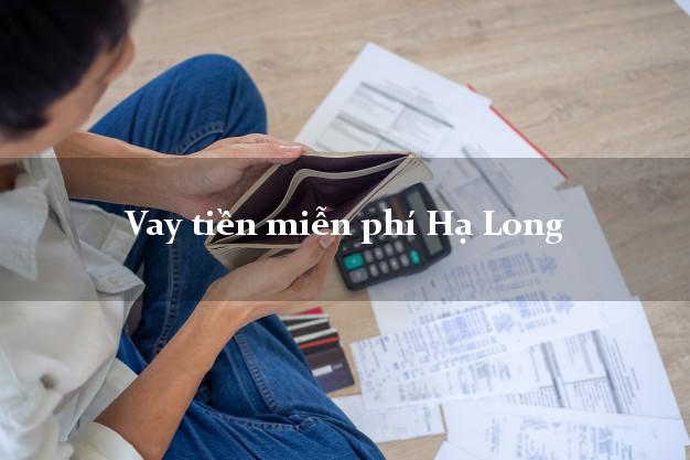 Vay tiền miễn phí Hạ Long Quảng Ninh