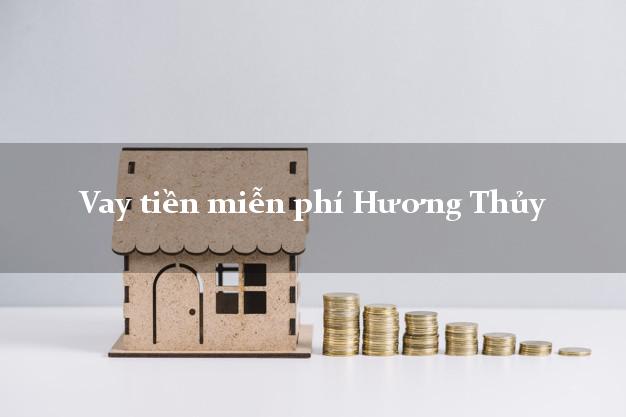 Vay tiền miễn phí Hương Thủy Thừa Thiên Huế