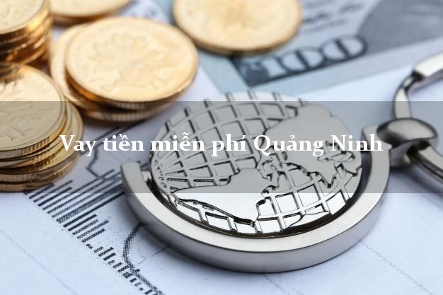 Vay tiền miễn phí Quảng Ninh Quảng Bình