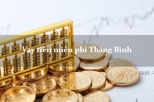 Vay tiền miễn phí Thăng Bình Quảng Nam
