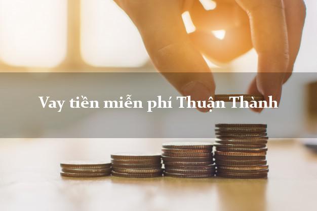 Vay tiền miễn phí Thuận Thành Bắc Ninh