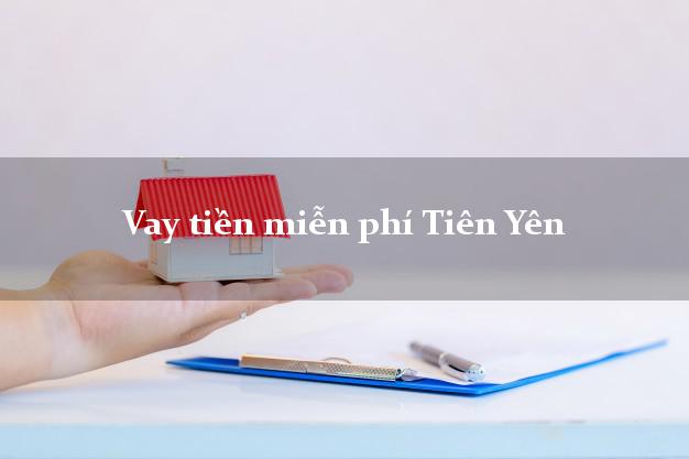 Vay tiền miễn phí Tiên Yên Quảng Ninh